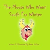 The Moose Who Went South For Winter