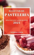 Recetas de Pasteleria 2021 (Cake Recipes 2021 Spanish Edition)