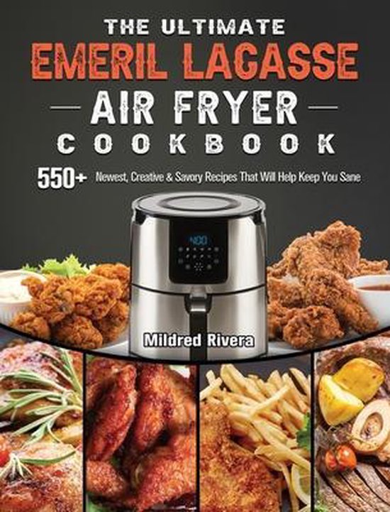 The Ultimate Emeril Lagasse Air Fryer Cookbook, Mildred Rivera