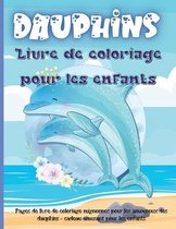 Dauphins Livre de Coloriage Pour les Enfants
