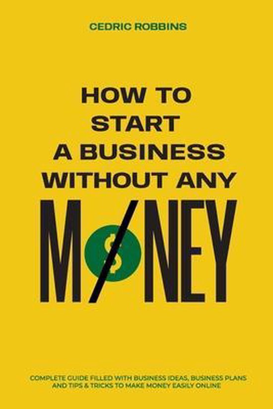 How to start a business without any money - Complete Guide F ... - cover