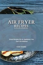 Air Fryer Recipes for Beginners