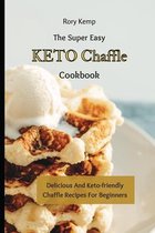 The Super Easy KETO Chaffle Cookbook