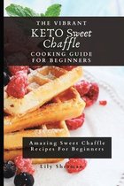 The Vibrant KETO Sweet Chaffle Cooking Guide