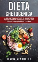 Dieta Chetogenica: La Guida Completa alla Dieta Keto per Bruciare i Grassi in Eccesso Senza Patire la Fame EXTRA