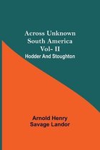 Across Unknown South America Vol- Ii Hodder And Stoughton