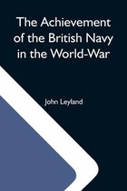 The Achievement Of The British Navy In The World-War