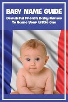 Baby Name Guide: Beautiful French Baby Names To Name Your Little One