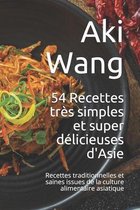 54 Recettes très simples et super délicieuses d'Asie