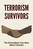 Terrorism Survivors: The Extradionary True Story About Terrorists