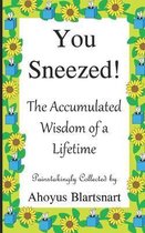 You Sneezed!