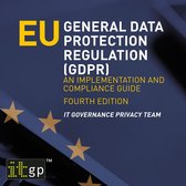 EU General Data Protection Regulation (GDPR) An implementation and compliance guide, fourth edition