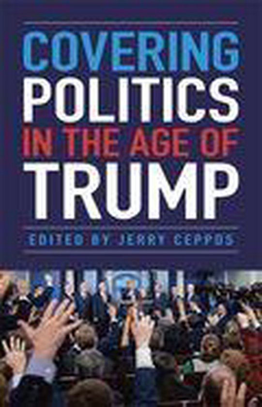 Covering Politics in the Age of Trump - cover