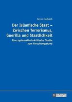 Der Islamische Staat - Zwischen Terrorismus, Guerilla und Staatlichkeit