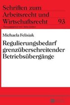 Schriften Zum Arbeitsrecht Und Wirtschaftsrecht- Regulierungsbedarf grenzueberschreitender Betriebsuebergaenge