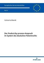 Europ�ische Hochschulschriften Recht-Der Product-by-process-Anspruch im System des deutschen Patentrechts