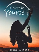 How to Be Yourself