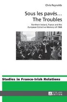 Studies in Franco-Irish Relations- Sous les pavés … The Troubles