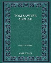 Tom Sawyer Abroad - Large Print Edition
