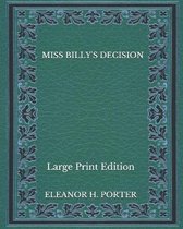 Miss Billy's Decision - Large Print Edition