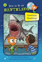 How to Be an Earthling 2 - Greetings, Sharkling! (Book 2)