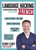 Language Hacking - LANGUAGE HACKING FRENCH (Learn How to Speak French - Right Away)