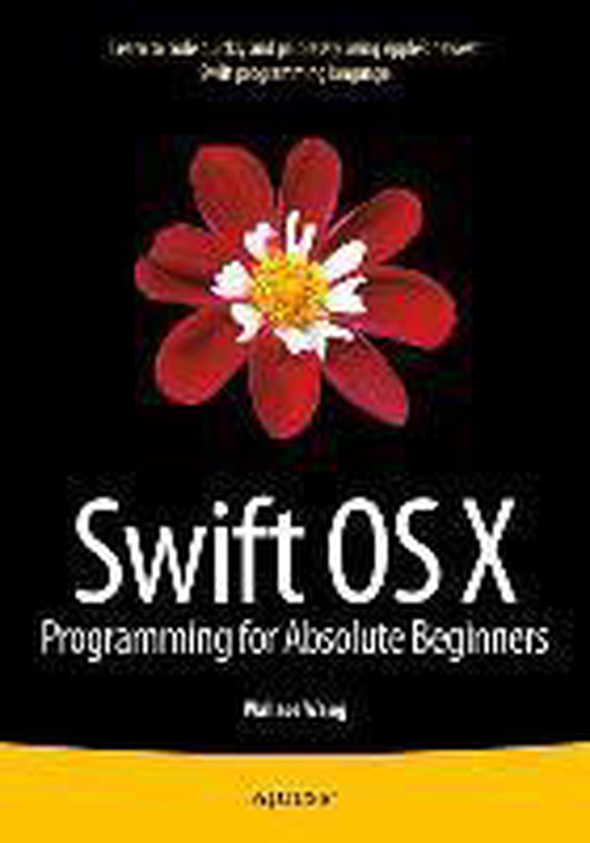Swift OS X Programming for Absolute Beginners - Wallace Wang