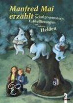 Manfred Mai erzählt von Schulhofgespenstern, Fußballfreunden und anderen Helden