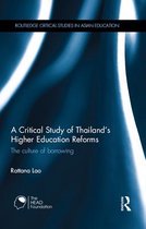 Routledge Critical Studies in Asian Education - A Critical Study of Thailand's Higher Education Reforms