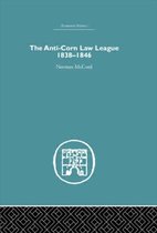 The Anti-Corn Law League 1838-1846