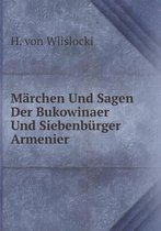 Marchen Und Sagen Der Bukowinaer Und Siebenburger Armenier