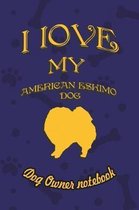 I Love My American Eskimo Dog - Dog Owner's Notebook