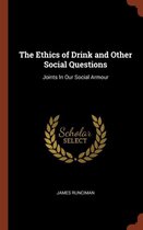 The Ethics of Drink and Other Social Questions