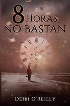 8 Horas No Bastan