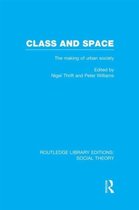 Routledge Library Editions: Social Theory- Class and Space (RLE Social Theory)