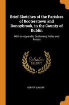 Brief Sketches of the Parishes of Booterstown and Donnybrook, in the County of Dublin