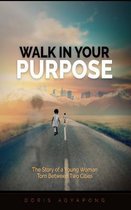 Walk in Your Purpose