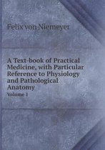 A Text-book of Practical Medicine, with Particular Reference to Physiology and Pathological Anatomy Volume 1