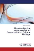 Titanium Dioxide Nanoparticles for Conservation of Cultural Heritage