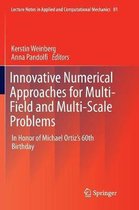 Innovative Numerical Approaches for Multi-Field and Multi-Scale Problems: In Honor of Michael Ortiz's 60th Birthday