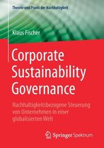 Theorie und Praxis der Nachhaltigkeit- Corporate Sustainability Governance