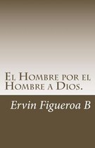 El Hombre por el Hombre a Dios.