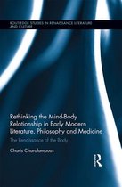 Routledge Studies in Renaissance Literature and Culture - Rethinking the Mind-Body Relationship in Early Modern Literature, Philosophy, and Medicine