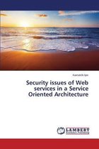 Security issues of Web services in a Service Oriented Architecture