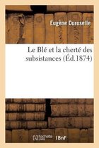 Le Ble Et La Cherte Des Subsistances