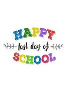 Happy Last Day Of School