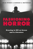 Fashioning Horror Dressing to Kill on Screen and in Literature