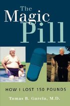 The Magic Pill: How I Lost 150 Pounds