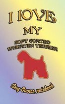 I Love My Soft Coated Wheaten Terrier - Dog Owner Notebook