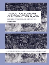 The University of Sheffield/Routledge Japanese Studies Series - The Political Economy of Reproduction in Japan